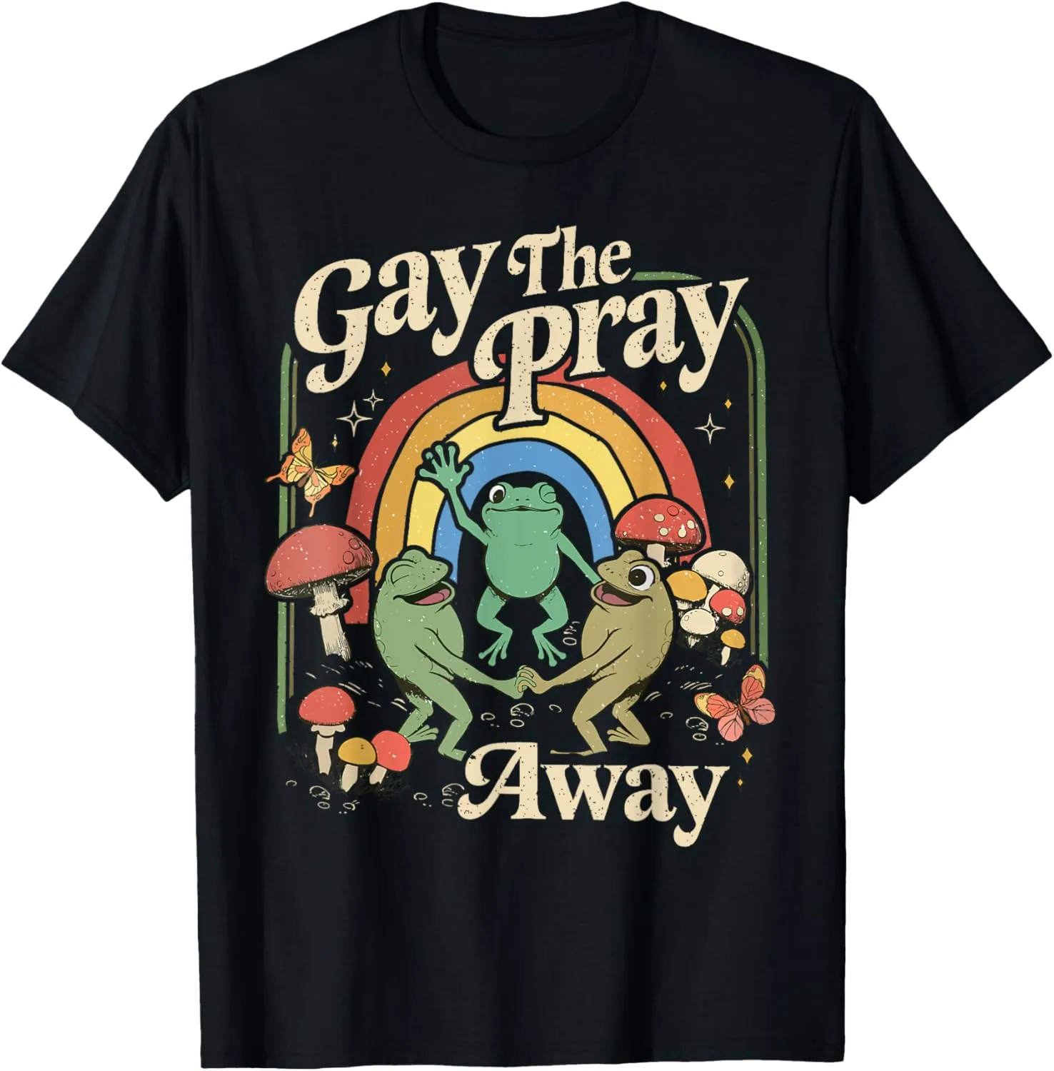 Gay The Pray Away Rainbow Funny Meme Frogs LGBT Pride LGBTQ T-Shirt